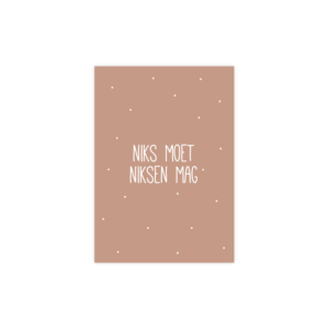 Wenskaart (A6) | Niks moet, niksen mag