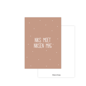 Alternative view of Wenskaart (A6) | Niks moet, niksen mag