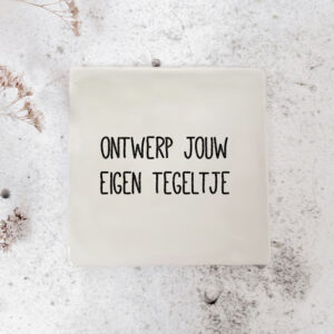 Tegeltje | eigen ontwerp